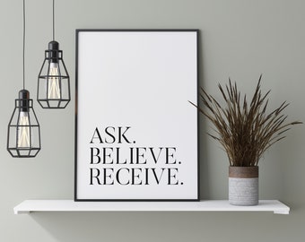 Ask Believe Receive Print - DIGITAL Download, Wall Art, Inspirational Quote, Motivational, Positive Affirmations, Decor, Typography