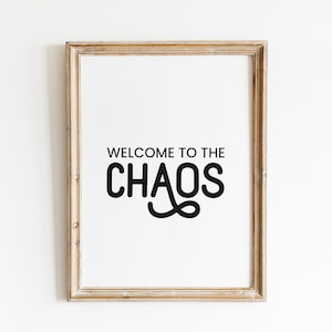 Welcome To The Chaos Print - DIGITAL Download, Wall Art, Family Quote, Home, Decor, Typography