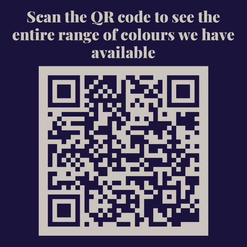 May include: Scan the QR code to see the entire range of colors we have available.