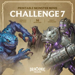 May include: Digital art featuring fantasy monster miniatures. The image includes the text "PRINTABLE MONSTER MINIS" and "CHALLENGE 7". The image also includes the text "UPDATED FOR 2024", "16 MONSTERS", and "DIRECT DOWNLOAD". The Draconic Treasure logo is at the bottom.