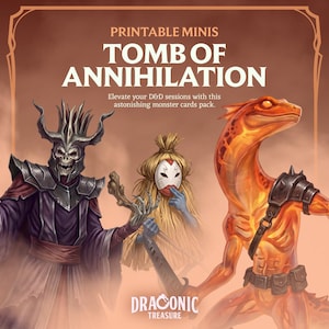 May include: A digital illustration titled PRINTABLE MINIS TOMB OF ANNIHILATION featuring three fantasy characters: a skeletal figure in dark armor, a masked figure in straw-like clothing, and an orange reptilian creature with a leather harness.