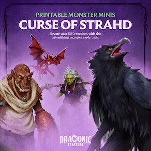 May include: A promotional image for "Curse of Strahd" printable monster minis. The image features fantasy illustrations of various monsters, including a raven, a demon, and a goblin-like creature. Text includes "Printable Monster Minis" and "Draconic Treasure."
