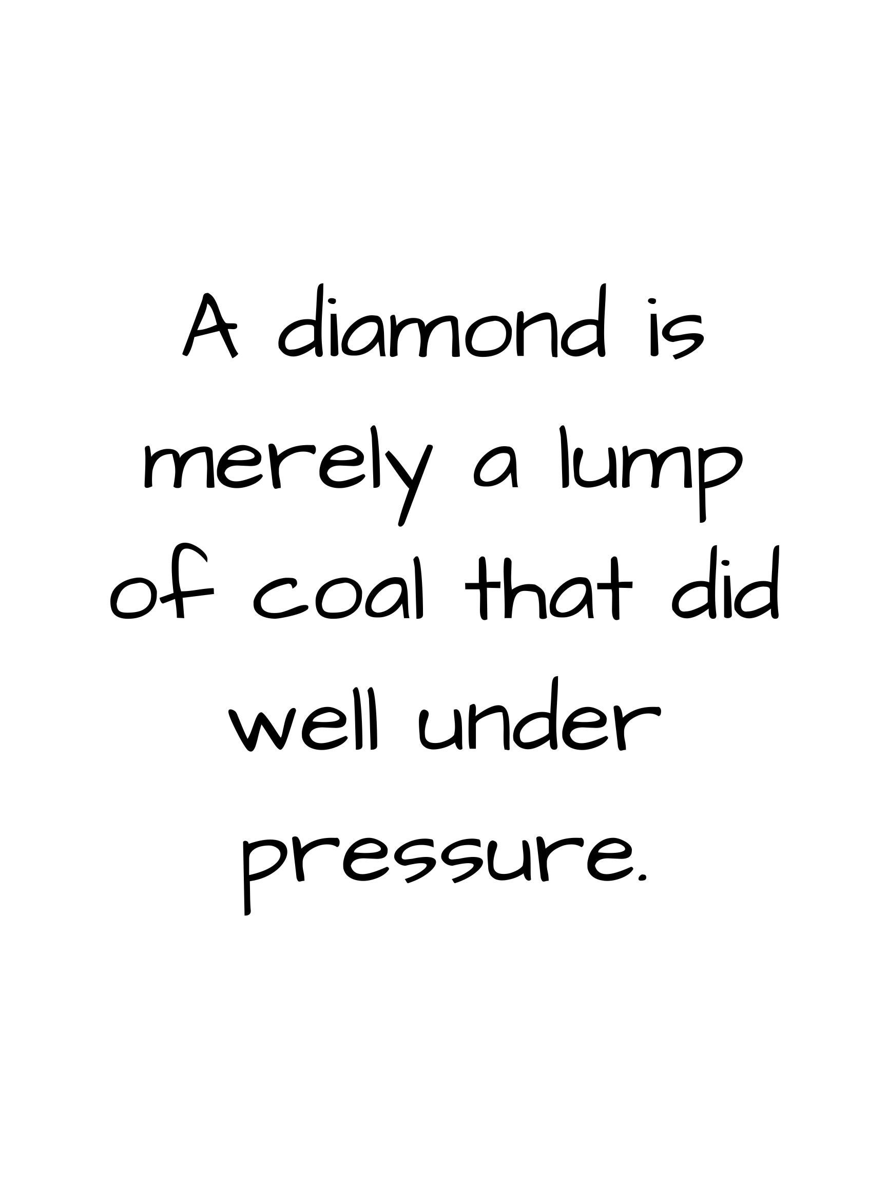 A Diamond is Merely a Lump of Coal That Did Well Under Pressure, Printable Wall Art ...