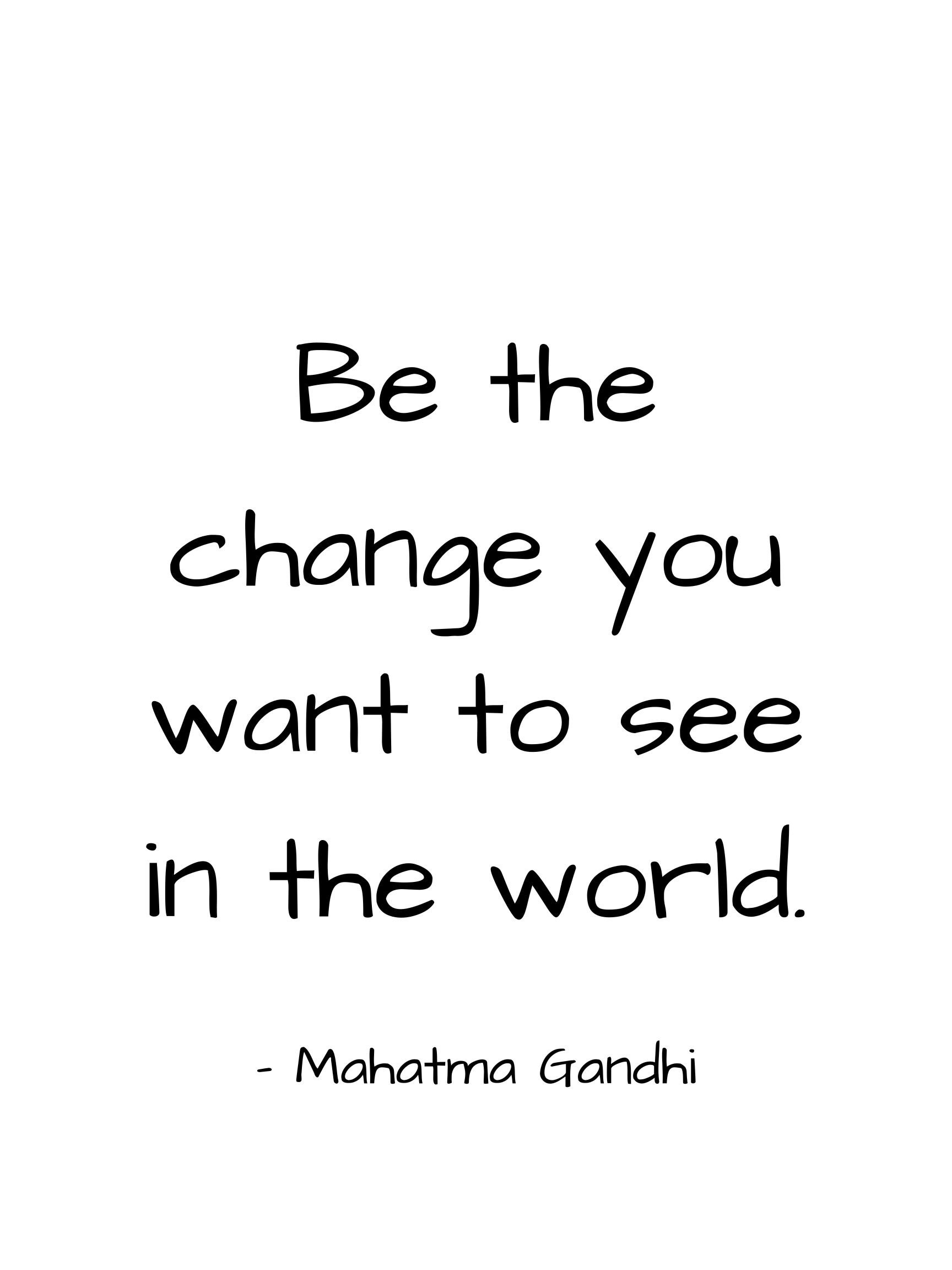 Be the change you want to see in the world, printable wall art,  Inspirational quote, Quote print, Gift, family gift, image size:1728x2304