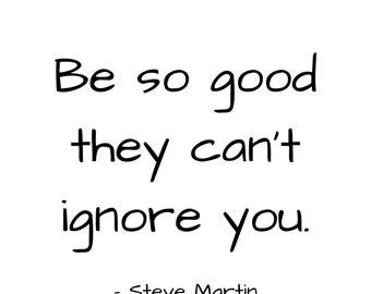 Be so good they can't ignore you, printable wall art, Inspirational quote, Quote print, Gift, family gift