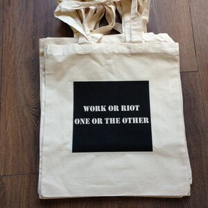 Work or riot: One or the other cotton tote bag - black