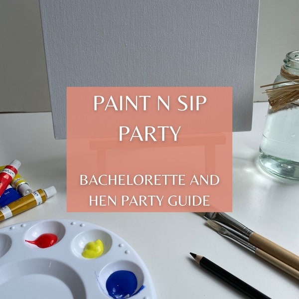 DIY Paint And Sip Party - A guide to host a personalised activity for a Bridal Shower, Bachelorette or Hen Party | Paint Party