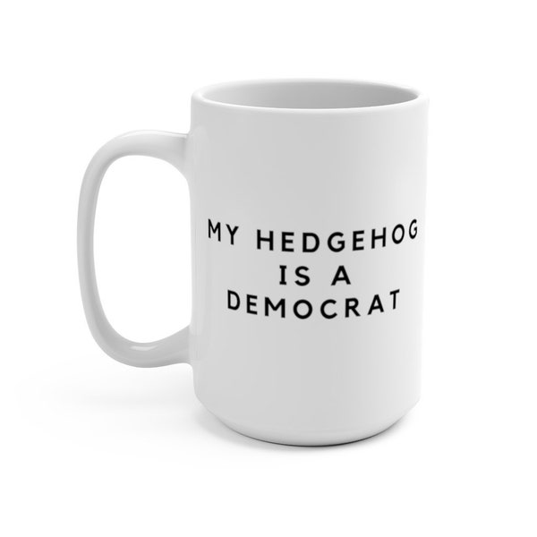 My Hedgehog is a Democrat - Large 15oz Mug