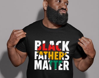 Black Fathers Matter Shirt, Black Dads Matter T-Shirt, Black Fathers Day Shirt, Black Dads Rock Shirt,Father's Day Gift ,black history
