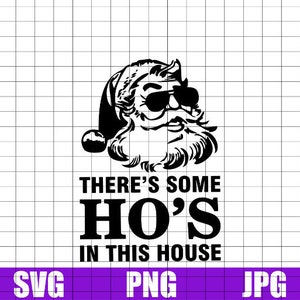 There’s some hos in this house Png,SVG,JPG funny Santa svg design, Santa Claus in sunglasses, ho ho hos svg, Christmas 2020,Christmas design