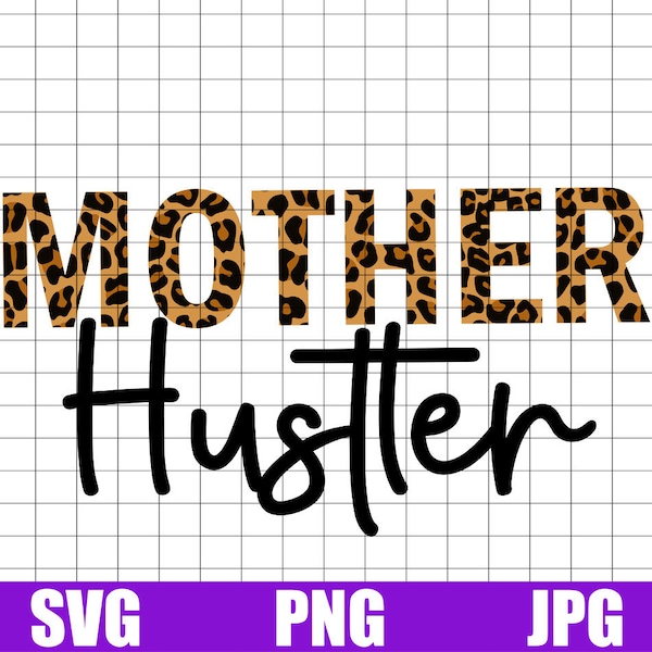 Mother Hustler SVG, Hustler Svg, Hustle Hard Svg, Mother Svg, Mama Boss Svg, Strong Women Svg,Momlife Svg,Mom Svg,Mama Svg ,mothers day svg,