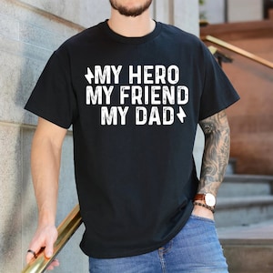 My Hero My Friend My Dad T-shirt, Dad Shirt, Fathers Day Gift, Funny Fathers Day Shirt, gift from daughter or from son, Dad Birthday gift