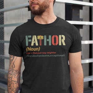 Fathor shirt, Noun Like A Dad, Just Way Mightier, Funny Dad Shirt, Fathor Definition Shirt, Father&#39;s Day gift, Husband Daddy Hero Shirt