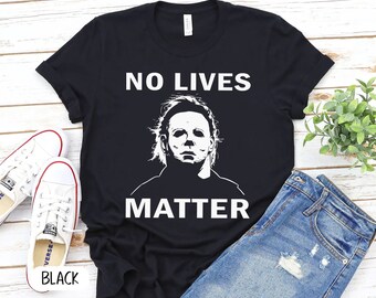 Maglietta di Halloween "No Lives Matter Michael Myers", Maglietta di film horror Friends, Maglietta divertente di Halloween, Regalo di film horror, Maglietta di film spaventosi P7400