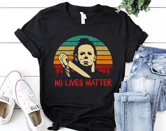 No Lives Matter Halloween Shirt, No Lives Matter Michael Myers T Shirt,Halloween Horror Friends Movies Shirt,Funny Halloween Shirt