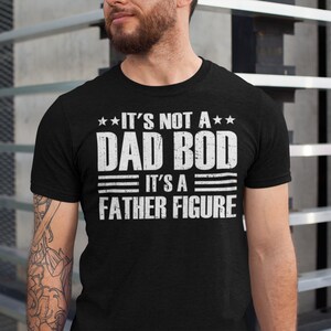 It&#39;s Not a Dad Bod It&#39;s a Father Figure Shirt, Father&#39;s Day Tshirt, Father Figure Shirt, Dad Bod Shirt, It&#39;s Not Dad Bod, Fathers Day Gift