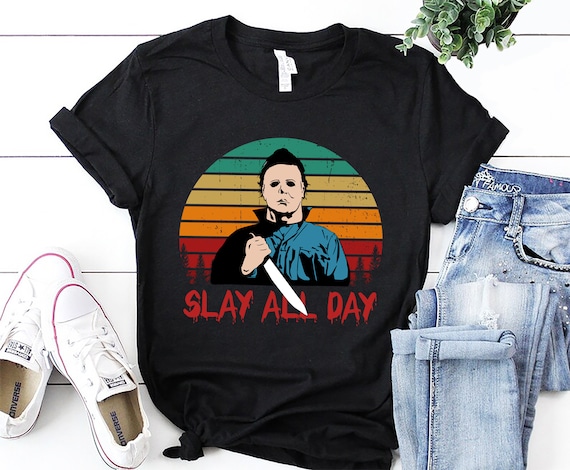 Michael-Myers-Slay-All-Day-Halloween Horror Funny Graphic T-Shirt Michael-Myers-Slay-All-Day-Halloween Horror Funny Graphic T-Shirt