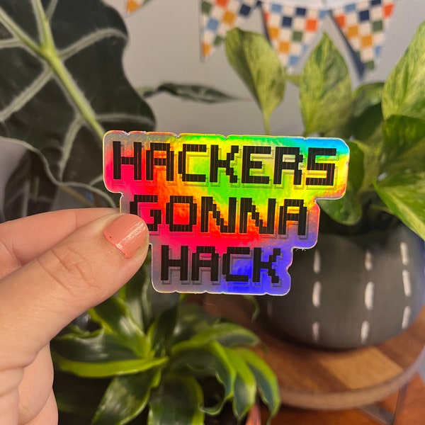 Hackers Gonna Hack Sticker / Nerdy Sticker / Tech Gift