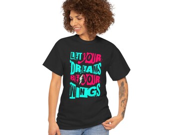 May include: Black t-shirt with the text "LET YOUR DREAMS BE YOUR WINGS" in a vibrant teal, pink, and white design. The shirt is a classic crew neck style.
