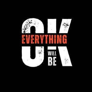 以下が含まれることがあります： 黒い背景に白い文字で「OK」と表示され、「O」の上に「EVERYTHING」という単語、「K」の下に「WILL BE」という単語が書かれています。
