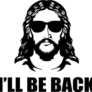Puede incluir: Una ilustración en blanco y negro de Jesús con gafas de sol y el texto "I'll be back" debajo.