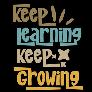 May include: A black background with the words "Keep Learning, Keep Growing" in a colorful, bold font. The words are in brown, teal, beige, and yellow, creating a motivational message.