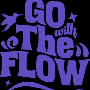 May include: A black background with the phrase "Go with the Flow" in purple, stylized text. A hummingbird and star shapes are also in purple. The design is simple and bold.
