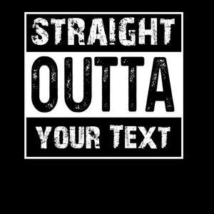 Straight Outta, Straight Outta-mall, Anpassad, Straight Outta din text, Anpassat namn, Personlig nedladdningsfil, svg, eps, png, ai