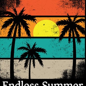 May include: A retro-style graphic with a sunset scene. The design features a yellow sun, palm trees, and horizontal bands of orange, teal, and tan. The words "Endless Summer" are at the bottom in white.