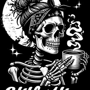 May include: Black and white illustration of a skeleton with a bandana and messy bun, holding a steaming coffee cup. The text "Still Alive" is at the bottom, with a full moon in the background and star accents.