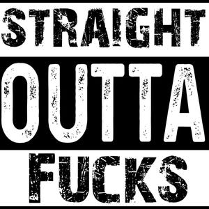Straight Outta Fucks, Zero Fucks Given, I Dont Care, Savage Mode, No Fucks Left, Done With It, Outta Fucks,Download, svg, eps, png, ai, Jpeg