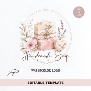 May include: A watercolor logo template featuring stacked bars of soap, a heart-shaped soap, lavender sprigs, and a pink flower inside a circular frame. The text reads Handmade Soap, Watercolor Logo, and Easy to Edit. The design is on a white background.
