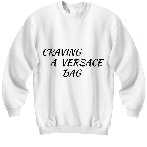 Craving a versace bag sweatshirt