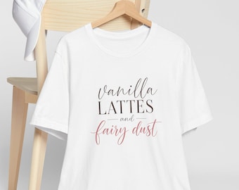 Vanilla Lattes Shirt Fairy Dust Tee Whimsical Coffee Tshirt Gift for Sister Divorce Support Gift Sisters Love Comfort Aesthetic Clothing