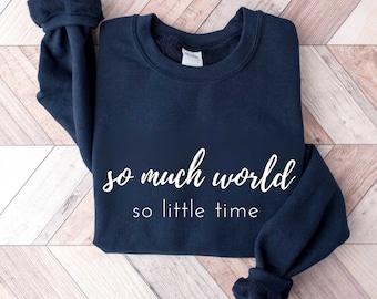 Hiking Sweatshirt So Much World So Little Time, Travel Lover Sweater for Gift, Adventure Women Sweatshirt, Unisex Camping Hooded Sweatshirt