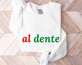 Al Dente Italy Sweatshirt, Italian Flag Pasta Lover Gift, Italian Quotes, Sayings Noodles Foodie Hoodie Travel Sweater Family Vacation Shirt