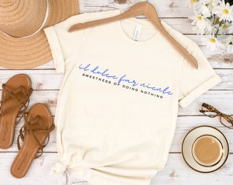 Il Dolce Far Niente Italy Shirt, Sweetness of Doing Nothing Funny tee, Gift For Italy Lover, Italian Sayings Quotes Eat Pray Love Italia Top