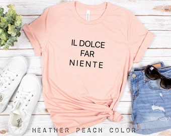 Camiseta Dolce far niente, camisetas y tops con frases famosas, camiseta para amantes de Italia, El arte de no hacer nada, camiseta de motivación, cita italiana, top de Italia