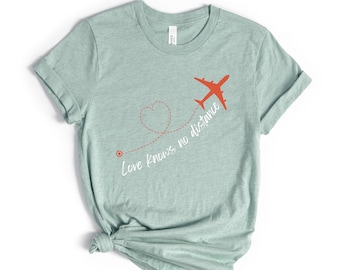 Love Knows no Distance Couple Shirt, Bachelorette Shirt, Long Distance Relationship t-Shirt, Heart Love Tee, Family Reunion Matching Shirt