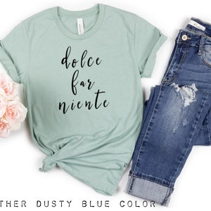 Dolce far niente T-Shirt,Italian women’s top, Gift ideas for friends,Italian print designed shirts,Tee streetwear style urban