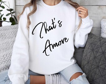 Thats Amore Italy Sweatshirt, Love in Italian Trip Gift for Couple, Italian Shirt, Bride Bachelorette Travel Sweater, Vacation Hoodie