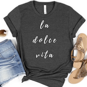 La Dolce Vita Italian tShirt, Sweet Life Italy Phrases & Sayings Shirt, Italy Lover Vacation Tee, Unisex Soft Comfortable t-shirt for Adults