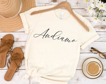 Andiamo t Shirt, Italy Gift, Italian Funny Phrases Tee, Italy Lover Family Travel Shirt, Vacation Quotes T-shirt, Trendy Aesthetic Clothing