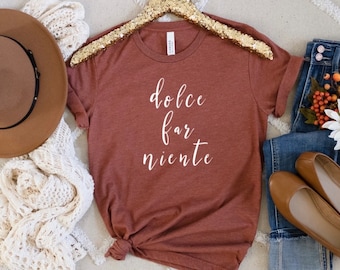 Shirt IL Dolce far Niente, Eat Pray Love Italië minnaar cadeau T-shirt, de kunst van het niets doen grappig shirt, Italiaans gezegde T-shirt, Italia Quote top