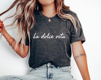 La Dolce Vita Shirt, Italian T-shirt, Sweet Life Italia Sayings Shirt, Italy Trip Vacation Tee, Unisex Soft & Comfy Travel Tshirt for Adults