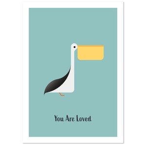 May include: A teal blue background with a white pelican holding a yellow rectangle in its beak. The text "You Are Loved" is written in black below the pelican.