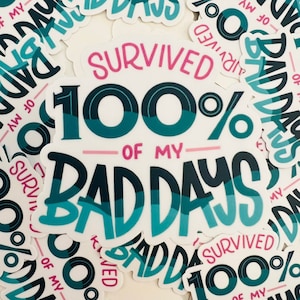 Survived 100% Of My Bad Days Sticker