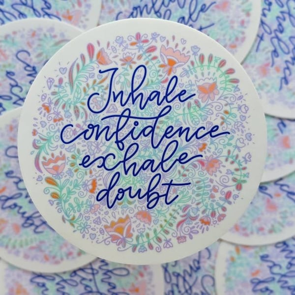 Inhale Confidence Exhale Doubt Sticker