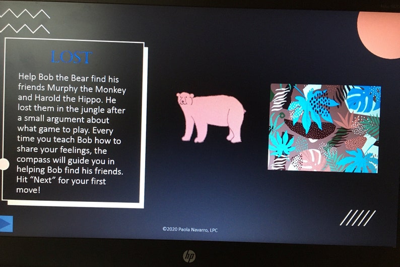 May include: A pink bear illustration on a black background with the text "LOST" and instructions to help the bear find his friends. The text says to teach the bear how to share feelings and the compass will guide you in helping the bear find his friends. Hit "Next" for your first move.