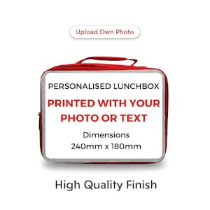 May include: A red lunchbox with a white panel displaying text: "PERSONALISED LUNCHBOX PRINTED WITH YOUR PHOTO OR TEXT". Dimensions are 240mm x 180mm. The lunchbox has a handle and is described as having a "High Quality Finish".